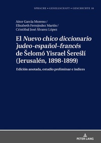 Abbildung von: El "Nuevo chico diccionario judeo-español-francés" de Selomó Yisrael Sereslí (Jerusalén, 1898-1899) - Peter Lang Verlag