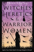 Cover: Witches, Heretics & Warrior Women - Llewellyn Publications,U.S.