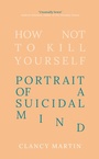 Cover: How Not to Kill Yourself - Oneworld Publications