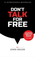 Cover: Don't Talk For Free: Step by Step, Selling and Closing Tools - John Reger