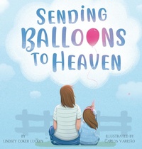 Enlarge image Cover: Sending Balloons to Heaven - Lindsey Coker Luckey