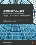 Cover: Exam Ref AZ-304 Microsoft Azure Architect Design Certification and Beyond - Packt Publishing Limited