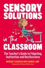 Cover: Sensory Solutions in the Classroom - Jessica Kingsley Publishers