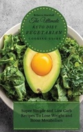 Cover: The Ultimate Keto Diet Vegetarian Cooking Guide - Next Level Publishing LTD