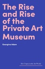 Cover: The Rise and Rise of the Private Art Museum - Lund Humphries Publishers Ltd