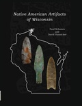 Cover: Native American Artifacts of Wisconsin - Lauric Enterprises, Inc.