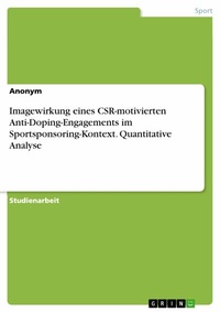 Abbildung von: Imagewirkung eines CSR-motivierten Anti-Doping-Engagements im Sportsponsoring-Kontext. Quantitative Analyse - GRIN Verlag