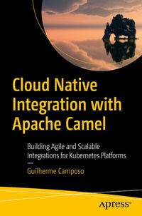Abbildung von: Cloud Native Integration with Apache Camel - Apress