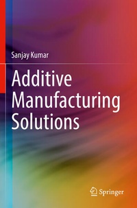 Enlarge image Cover: Additive Manufacturing Solutions - Springer