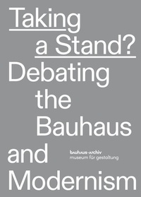 Abbildung von: Taking a stand? Debating the Bauhaus and Modernism - Edition Metzel
