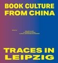 Cover: Book Culture from China - Traces in Leipzig - Leipziger Uni-Vlg
