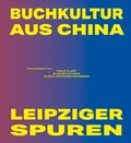 Cover: Buchkultur aus China - Leipziger Spuren - Leipziger Uni-Vlg