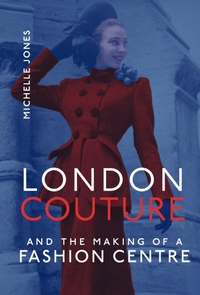 Abbildung von: London Couture and the Making of a Fashion Centre - MIT Press