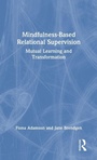 Cover: Mindfulness-Based Relational Supervision - Routledge