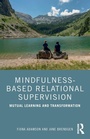Cover: Mindfulness-Based Relational Supervision - Routledge