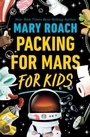 Cover: Packing for Mars for Kids - WW Norton & Co