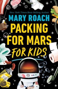 Enlarge image Cover: Packing for Mars for Kids - WW Norton & Co