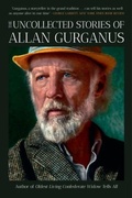 Cover: The Uncollected Stories of Allan Gurganus - WW Norton & Co