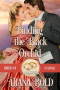 Cover: Finding the Black Orchid (Brides of Scandal, #3) - Diana Bold
