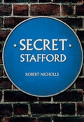 Cover: Secret Stafford - Amberley Publishing