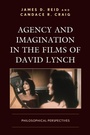 Cover: Agency and Imagination in the Films of David Lynch - Lexington Books