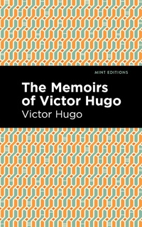 Abbildung von: The Memoirs of Victor Hugo - Mint Editions