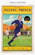 Cover: The Flying Prince: Alexander Obolensky: The Rugby Hero Who Died Too Young - Hodder & Stoughton