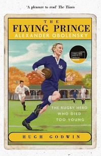 Abbildung von: The Flying Prince: Alexander Obolensky: The Rugby Hero Who Died Too Young - Hodder & Stoughton