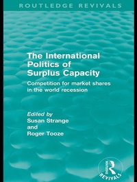 Enlarge image Cover: The International Politics of Surplus Capacity (Routledge Revivals) - Routledge
