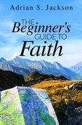 Cover: The Beginner's Guide to Faith - Trilogy Christian Publishing