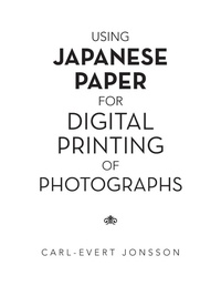 Abbildung von: Using Japanese Paper for Digital Printing of Photographs - AuthorHouse UK