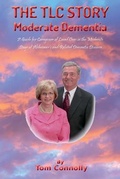 Cover: The TLC Story - Moderate Dementia - DEMENTIA CAREGIVING USING TLC