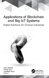 Enlarge image Cover: Applications of Blockchain and Big IoT Systems - Apple Academic Press Inc.