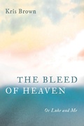 Cover: The Bleed of Heaven - Wipf and Stock Publishers
