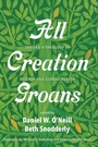 Cover: All Creation Groans - Wipf & Stock Publishers