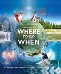 Cover: Lonely Planet Lonely Planet's Where To Go When - Lonely Planet Global Limited