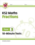 Cover: KS2 Year 3 Maths 10-Minute Tests: Fractions - Coordination Group Publications Ltd (CGP)