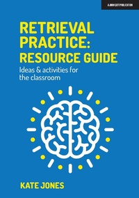 Enlarge image Cover: Retrieval Practice: Resource Guide: Ideas & activities for the classroom - John Catt Educational Ltd