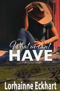 Cover: What We Can't Have - Lorhainne Eckhart, INC.