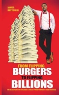 Cover: From Flipping Burgers to Flipping Billions - Donelson Press