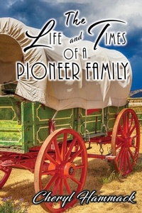 Abbildung von: The Life and Times of a Pioneer Family - Goldtouch Press, LLC