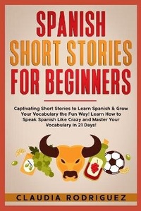 Enlarge image Cover: Spanish Short Stories for Beginners - Claudia Rodriguez