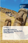 Cover: From Monolithic to Microservices and the Dark Valley between - Scholars' Press