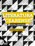 Cover: Literatura cearense : outra hist&oacute;ria - Edi&ccedil;&otilde;es Dem&oacute;crito Rocha