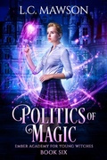 Cover: Politics of Magic (Ember Academy for Young Witches, #6) - Ember Academy for Young Witches