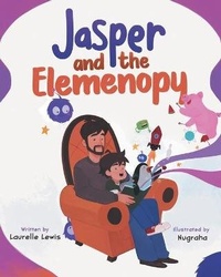 Enlarge image Cover: Jasper and the Elemenopy - Laurelle Lewis