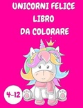 Cover: Unicorni felici libro da colorare bambini 4-12 - Lulu.com