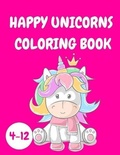 Cover: Happy Unicorns Coloring Book Kids 4-12 - Lulu.com
