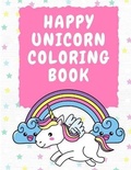 Cover: Happy Unicorn Coloring Book 3-5 Years Old - Lulu.com
