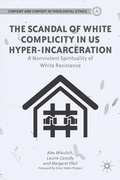 Cover: The Scandal of White Complicity in US Hyper-incarceration - Palgrave MacMillan